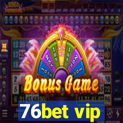 76bet vip